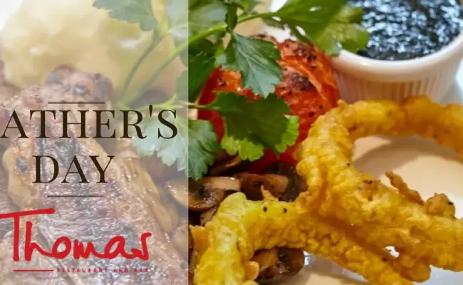 WIN A FATHER'S DAY DINNER IN OUR THOMAS RESTAURANT